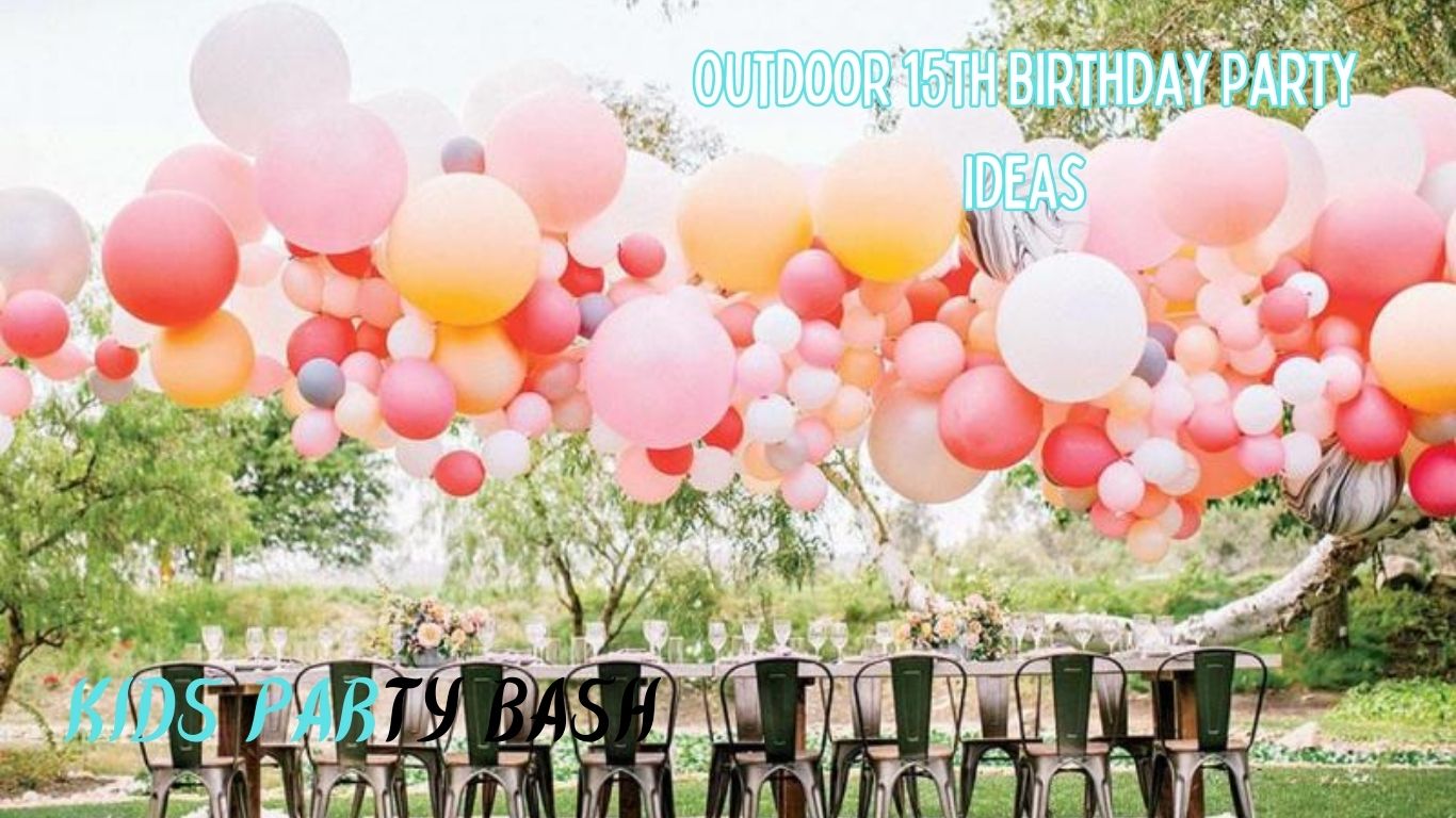 Outdoor 15th Birthday Party Ideas