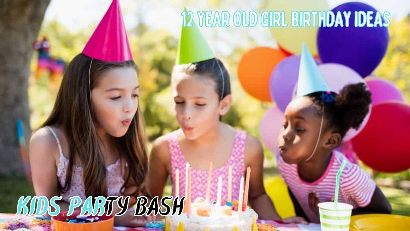 12 Year Old Girl Birthday Ideas