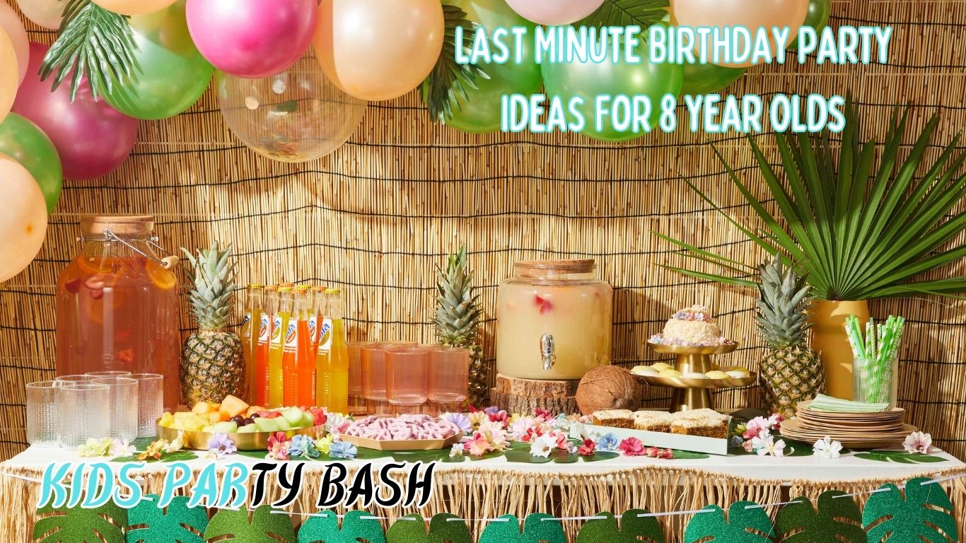 Last Minute Birthday Party Ideas For 8 Year Olds