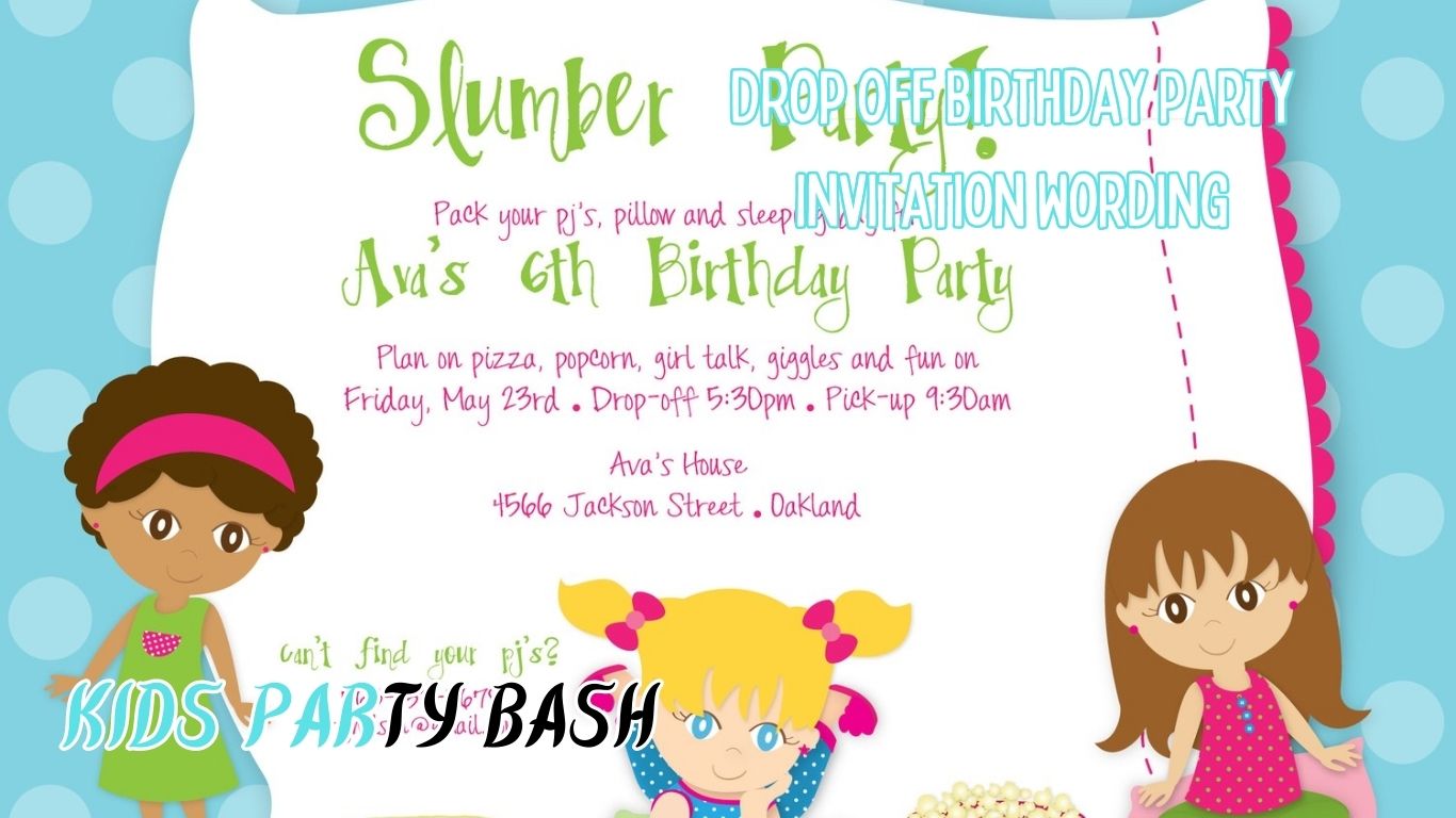 Drop Off Birthday Party Invitation Wording
